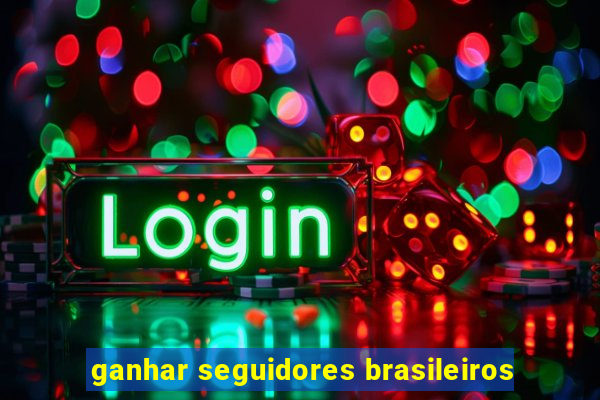 ganhar seguidores brasileiros